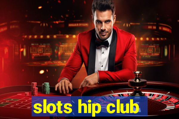 slots hip club