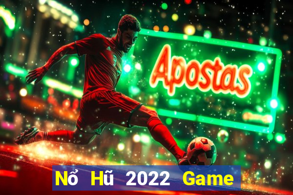 Nổ Hũ 2022 Game Bài Hay