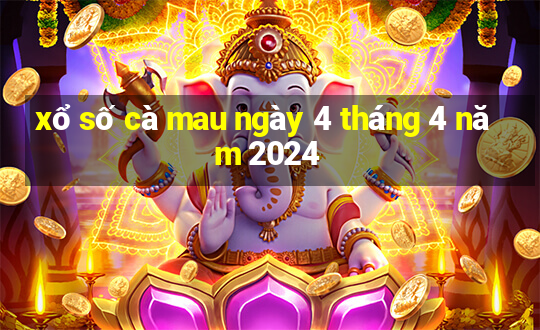 xổ số cà mau ngày 4 tháng 4 năm 2024