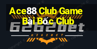 Ace88 Club Game Bài Bốc Club