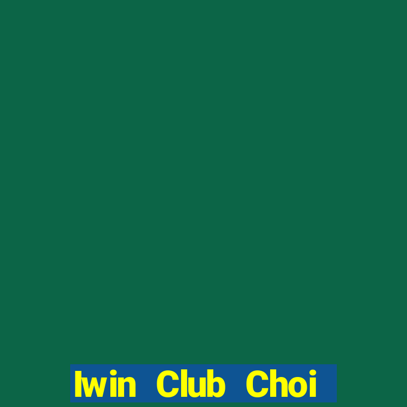 Iwin Club Choi Game Bài