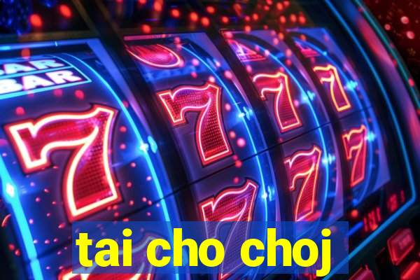 tai cho choj