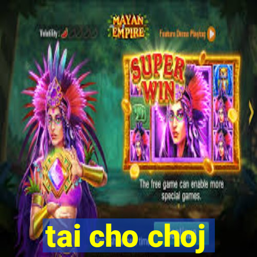 tai cho choj