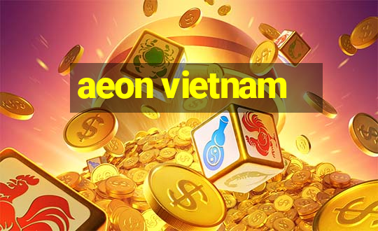 aeon vietnam