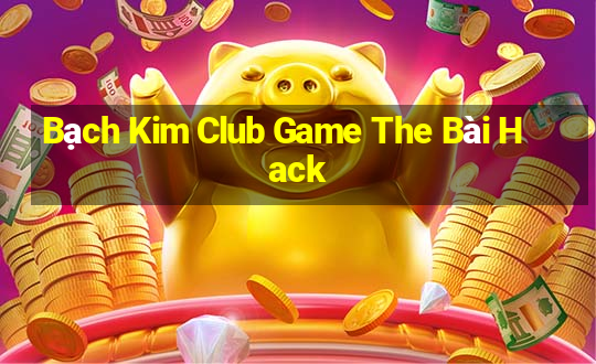 Bạch Kim Club Game The Bài Hack