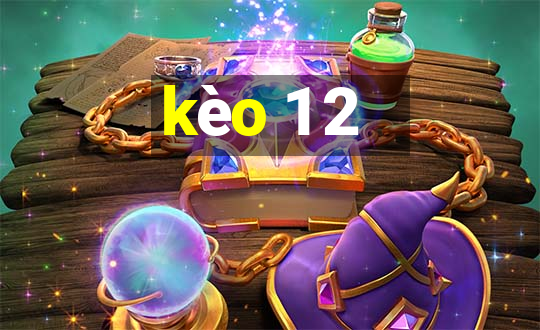 kèo 1 2