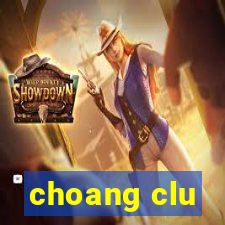 choang clu