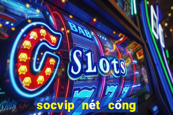 socvip nét cổng game an toàn