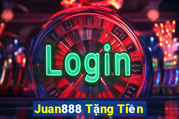 Juan888 Tặng Tiền