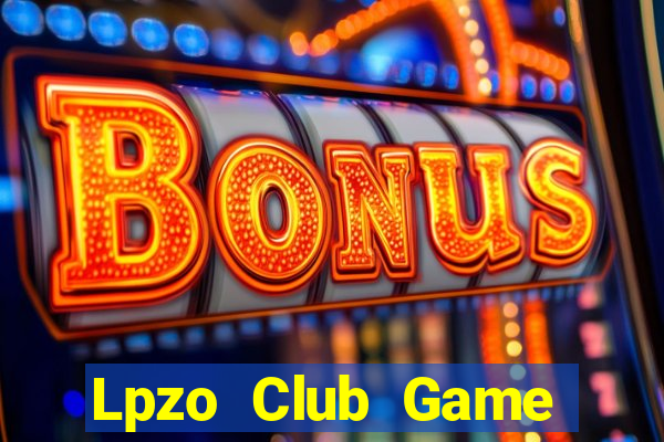 Lpzo Club Game Bài Nổ Hũ Uy Tín