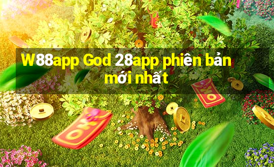 W88app God 28app phiên bản mới nhất