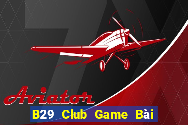 B29 Club Game Bài Tặng Code