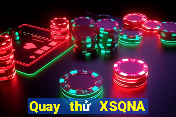 Quay thử XSQNA ngày 29