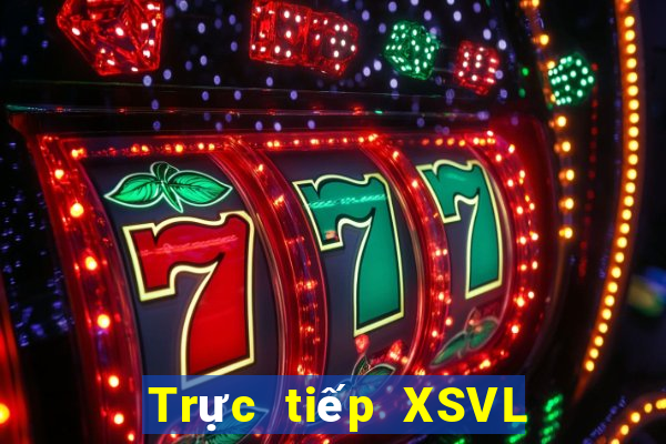 Trực tiếp XSVL ngày 28