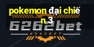 pokemon đại chiến 3