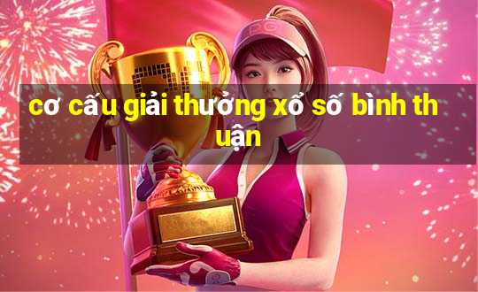 cơ cấu giải thưởng xổ số bình thuận