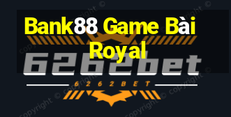 Bank88 Game Bài Royal