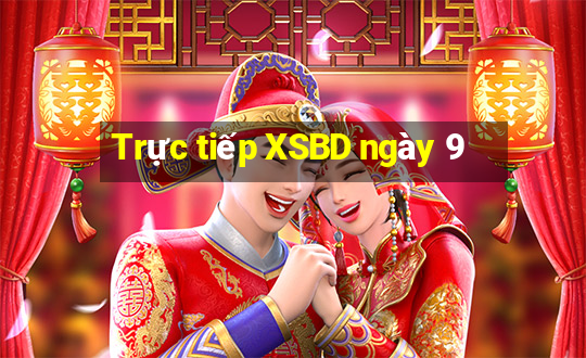 Trực tiếp XSBD ngày 9