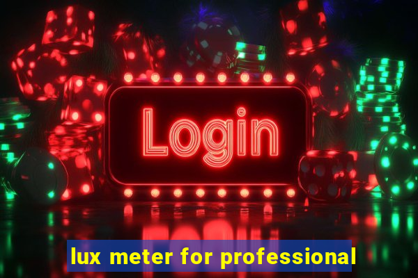 lux meter for professional