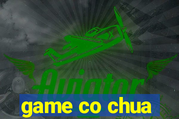 game co chua