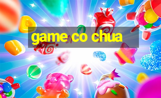 game co chua