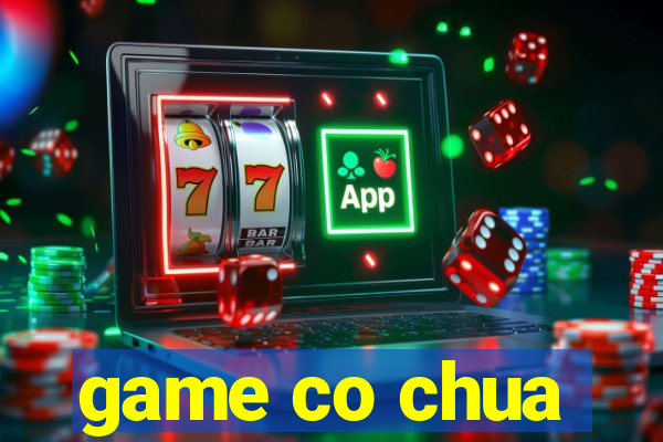 game co chua