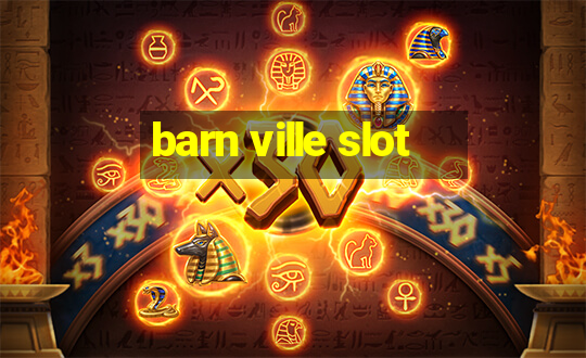 barn ville slot