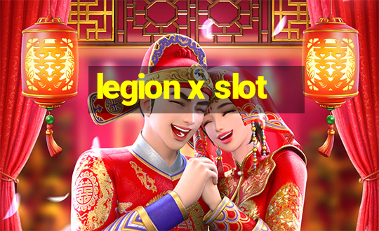 legion x slot