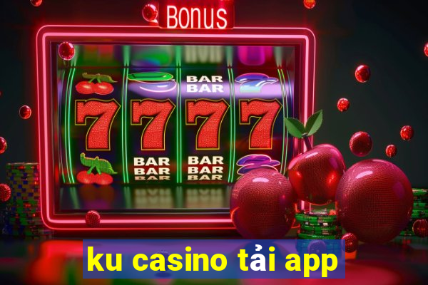 ku casino tải app