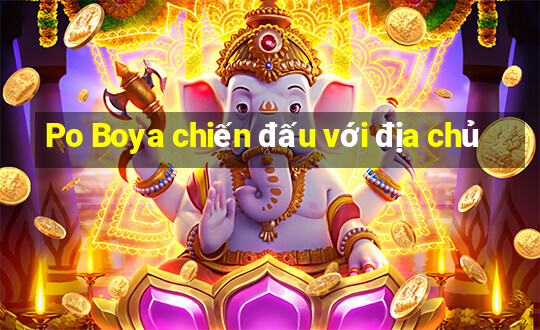 Po Boya chiến đấu với địa chủ