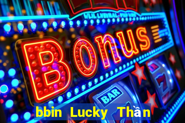 bbin Lucky Thần Tài Trò Chơi