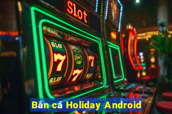 Bắn cá Holiday Android