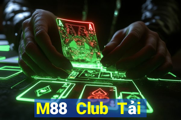 M88 Club Tải Game Bài Đổi Thưởng Uy Tín 2024