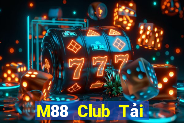 M88 Club Tải Game Bài Đổi Thưởng Uy Tín 2024