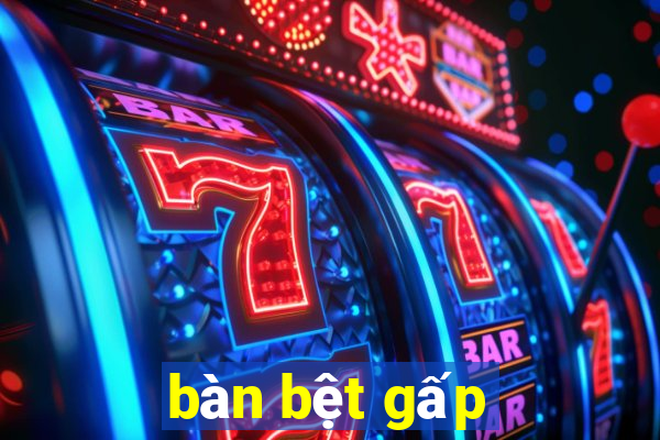 bàn bệt gấp