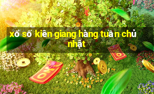 xổ số kiên giang hàng tuần chủ nhật