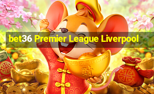 bet36 Premier League Liverpool