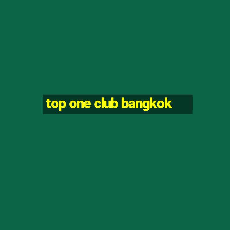 top one club bangkok