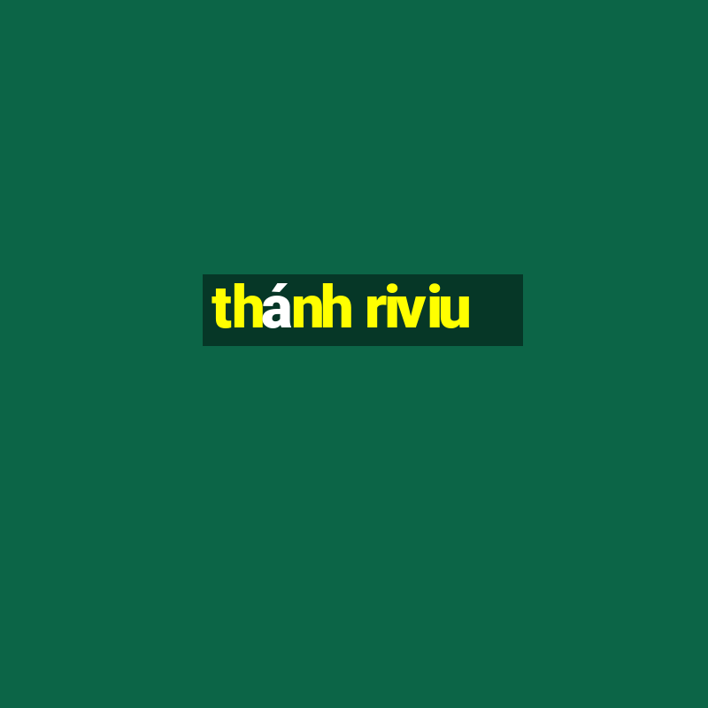 thánh riviu