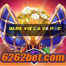 game vui lửa và nước