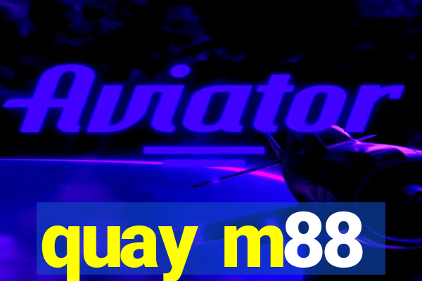 quay m88