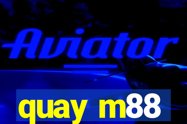 quay m88