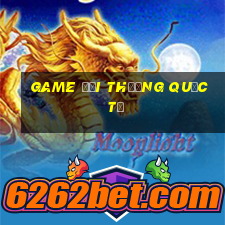 game đổi thưởng quốc tế