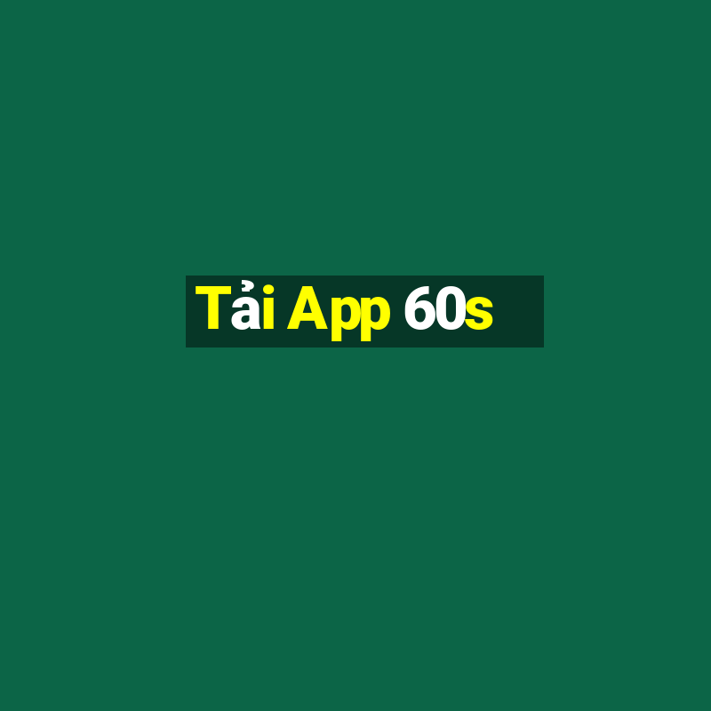 Tải App 60s