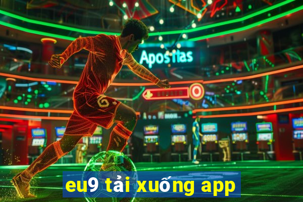 eu9 tải xuống app