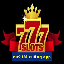 eu9 tải xuống app