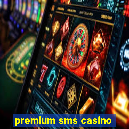 premium sms casino