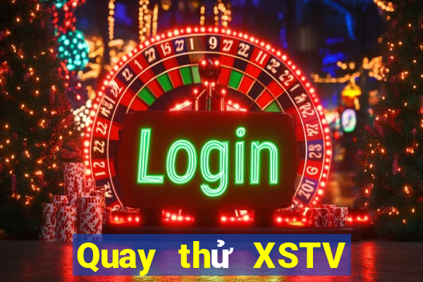 Quay thử XSTV ngày 10