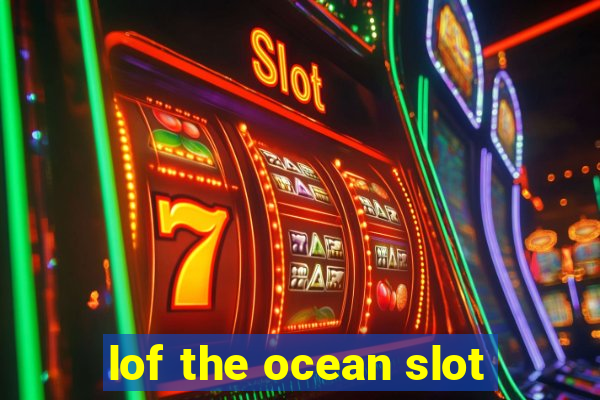 lof the ocean slot