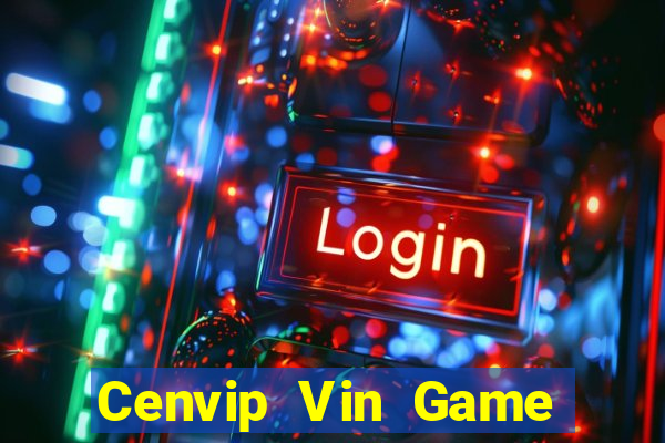 Cenvip Vin Game Bài Phái Mạnh